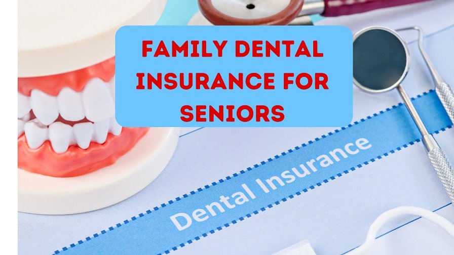 Family dental insurance for seniors
